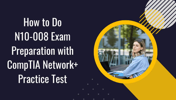 Here is the information for preparation of n10-008 exam with comptia network+ practice tests along with study guide