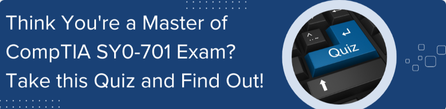CompTIA Security+ SY0-701 exam Quiz