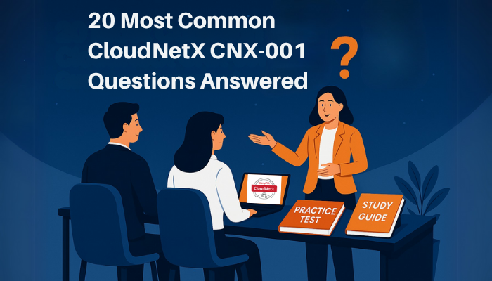 20 Most Common CloudNetX CNX-001 Questions Answered