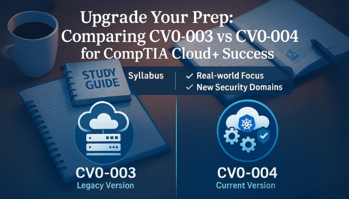 CompTIA Cloud+ CV0-004 vs CV0-003 comparison.