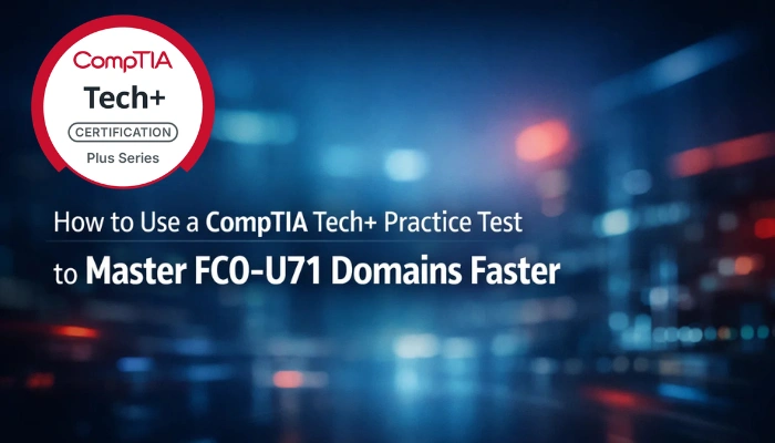 A modern certification-themed banner with a blurred blue tech background, a CompTIA Tech+ badge in the top left, and white text reading How to Use a CompTIA Tech+ Practice Test to Master FC0-U71 Domains Faster.